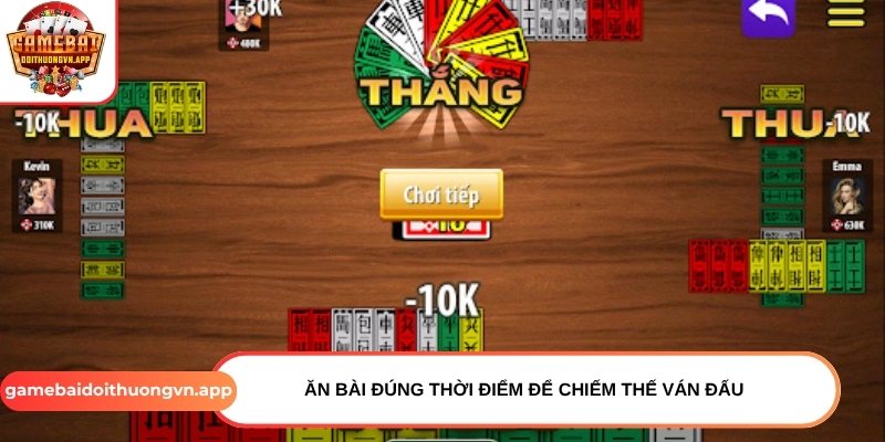 Ăn bài đúng thời điểm để chiếm thế ván đấu