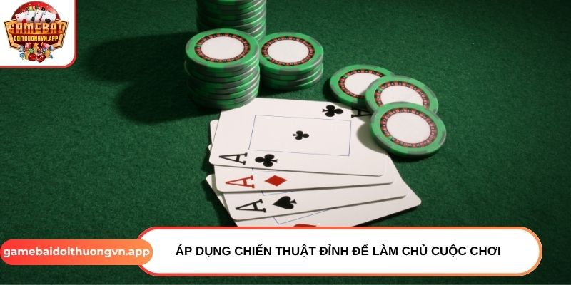 Áp dụng chiến thuật đỉnh để làm chủ cuộc chơi Áp dụng chiến thuật đỉnh để làm chủ cuộc chơi