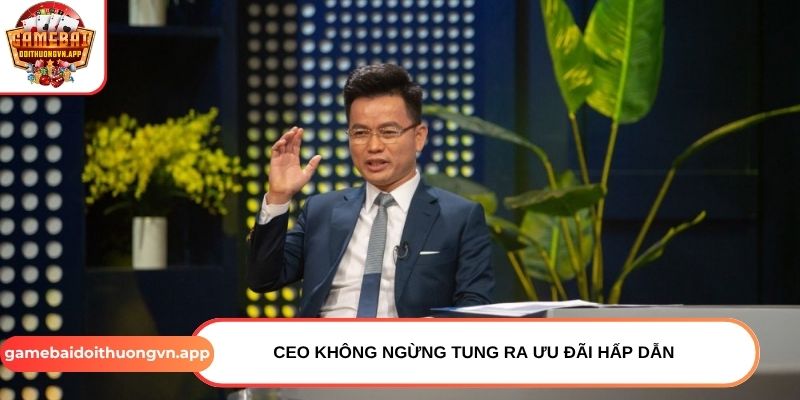 CEO không ngừng tung ra ưu đãi hấp dẫn