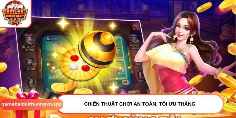 Chiến thuật chơi an toàn, tối ưu thắng