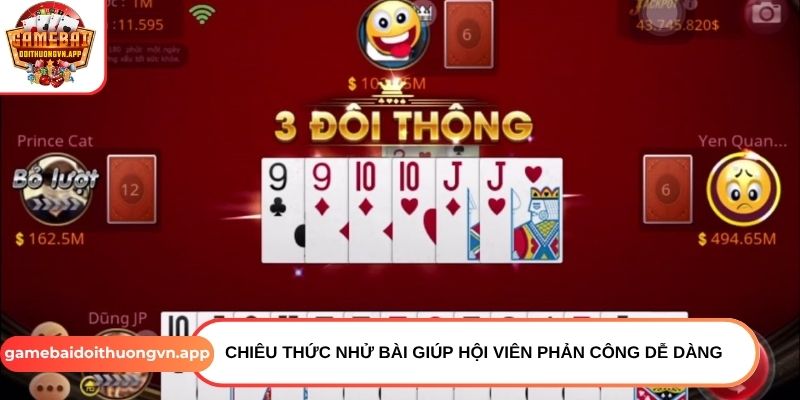Chiêu thức nhử bài giúp hội viên phản công dễ dàng
