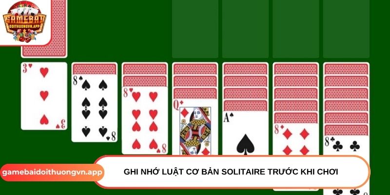 Ghi nhớ luật cơ bản Solitaire trước khi chơi Ghi nhớ luật cơ bản Solitaire trước khi chơi