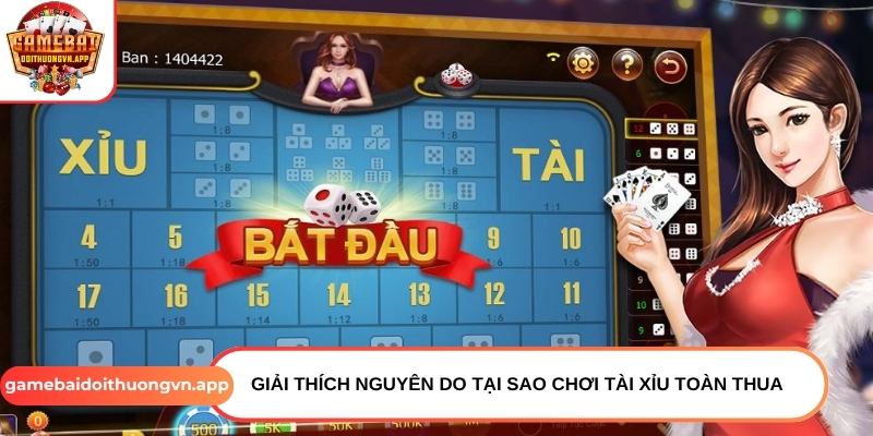 Giải thích nguyên do tại sao chơi tài xỉu toàn thua