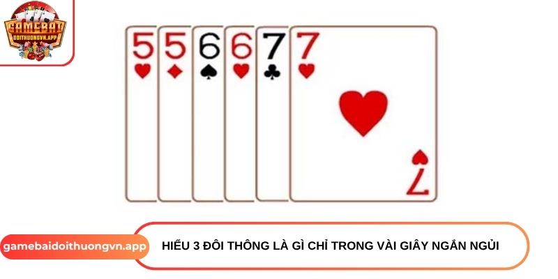 Hiểu 3 đôi thông là gì chỉ trong vài giây ngắn ngủi