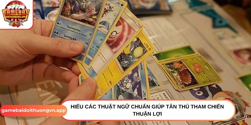 Hiểu các thuật ngữ chuẩn giúp tân thủ tham chiến thuận lợi