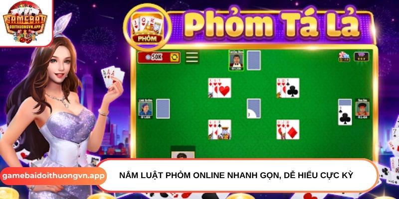 Nắm luật phỏm online nhanh gọn, dễ hiểu cực kỳ