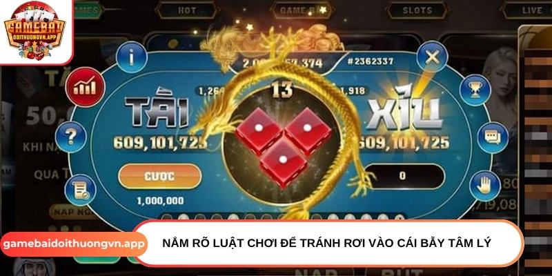 Nắm rõ luật chơi để tránh rơi vào cái bẫy tâm lý