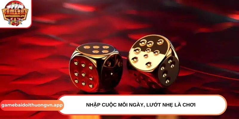Nhập cuộc mỗi ngày, lướt nhẹ là chơi  Nhập cuộc mỗi ngày, lướt nhẹ là chơi