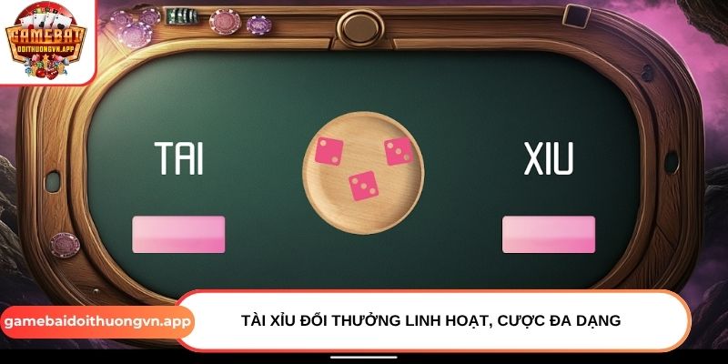 Tài xỉu đổi thưởng linh hoạt, cược đa dạng Tài xỉu đổi thưởng linh hoạt, cược đa dạng