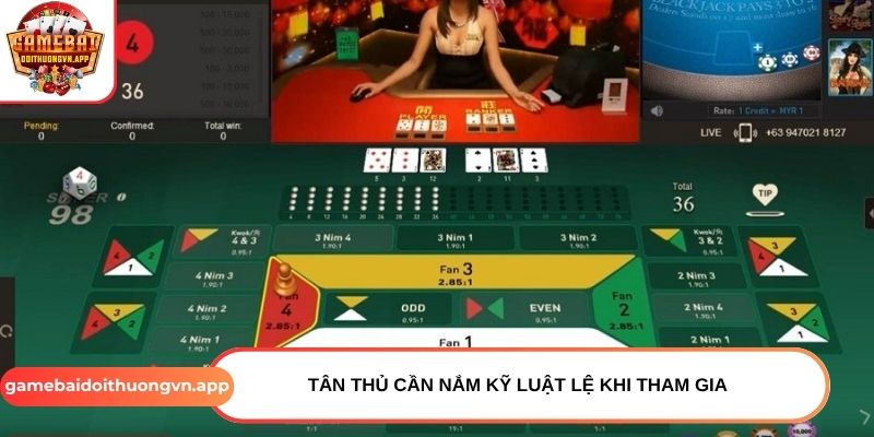 Tân thủ cần nắm kỹ luật lệ khi tham gia