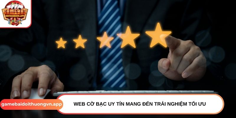 Web cờ bạc online mang đến trải nghiệm tối ưu